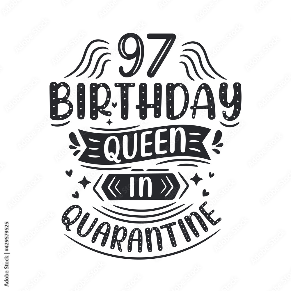 It's my 97 Quarantine birthday. 97 years birthday celebration in Quarantine.