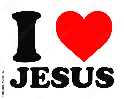 I love Jesus. Design element for poster, t-shirt, print, card, advertising.