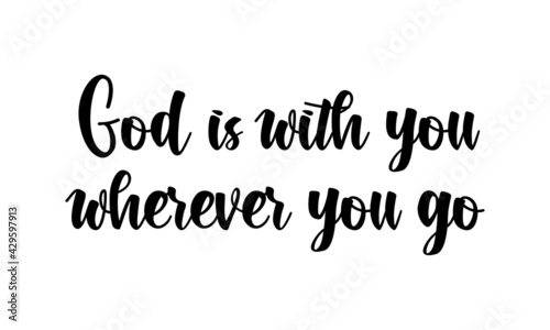 God is with you wherever you go, Christian Quote, Typography for print or use as poster, card, flyer or T Shirt