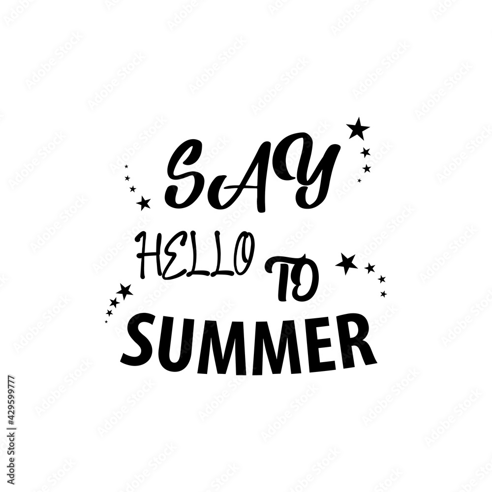 Fototapeta premium say hello to summer quote lettering inspiration ornament