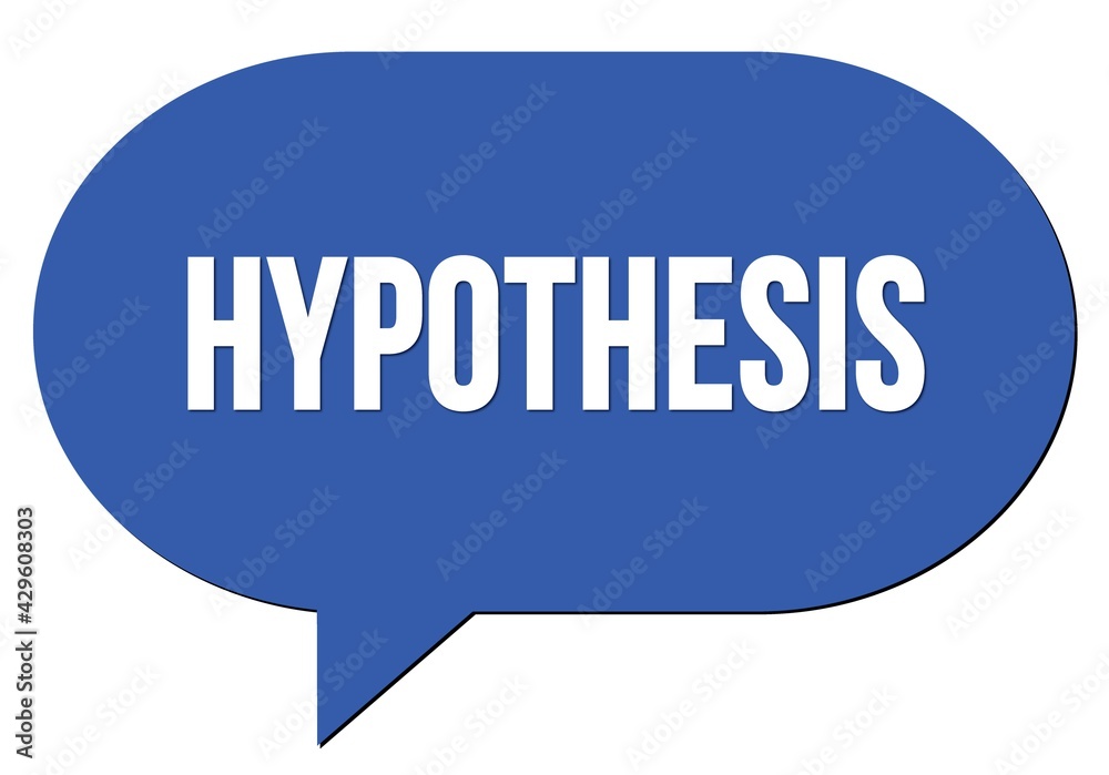 HYPOTHESIS text written in a blue speech bubble HYPOTHESIS text written in a blue speech bubble