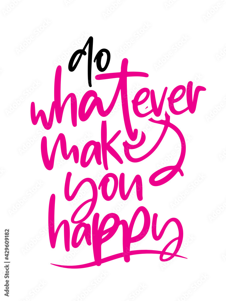 Obraz premium Do more of what makes you happy. Inspirational quote poster design. Motivational Quote Vector.