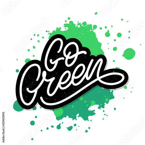 Go Green label, trendy brush lettering, inspirational phrase. Vegetarian concept. Vector calligraphy for vegan shop, cafe, restaurant menu, badges, stickers, banners, logos. Modern typography