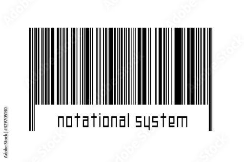 Digitalization concept. Barcode of black horizontal lines with inscription notational system photo