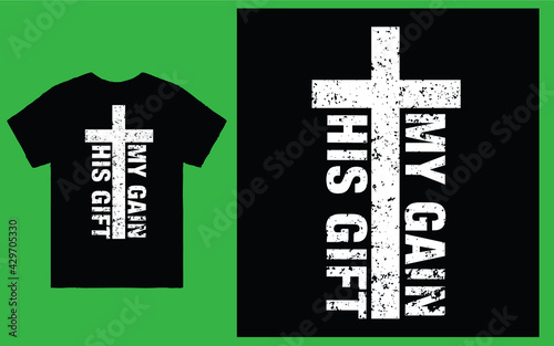 his gift my gain - t shirt design vector