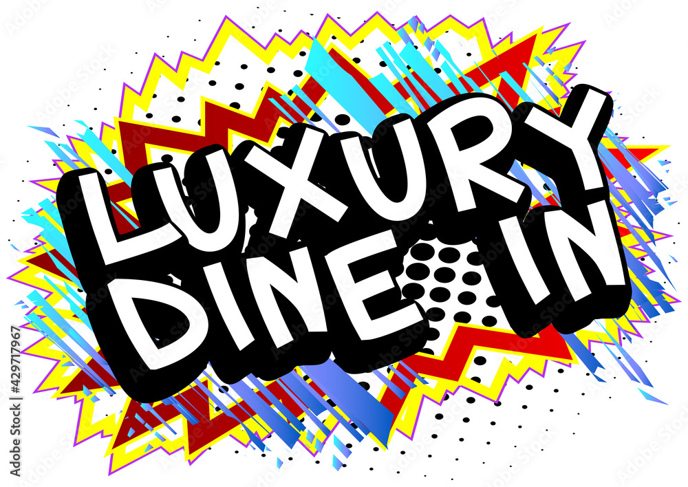 Luxury Dine In - Comic book style text. Restaurant event related words, quote on colorful background. Poster, banner, template. Cartoon vector illustration.