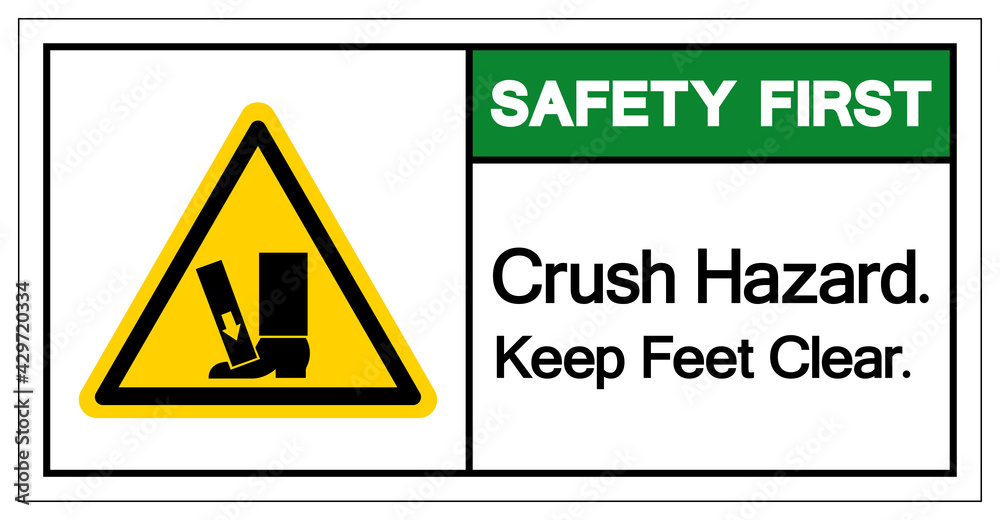 Safety First Crush Hazard Keep Feet Clear Symbol Sign, Vector Illustration, Isolate On White Background Label .EPS10 Safety First Crush Hazard Keep Feet Clear Symbol Sign, Vector Illustration, Isolate On White Background Label .EPS10