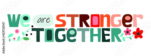 We are strong together  vector art Colourful letters. Confidence building words, phrase for personal growth. t-shirts, posters, self help affirmation inspiring motivating typography.