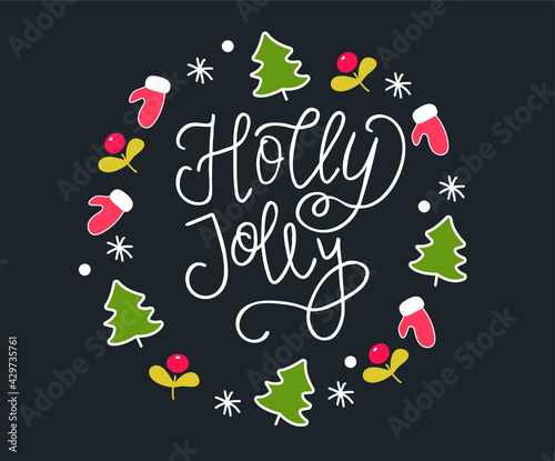 Holly Jolly - Vector hand drawn lettering phrases. Merry Christmas and Happy New Year greeting card. Holidays quotes for photo overlays  posters.