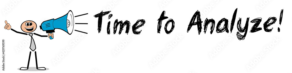 Time to Analyze! Time to Analyze!