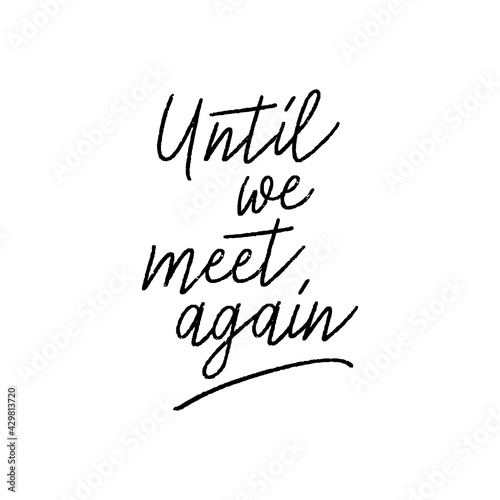 Until we meet again hand lettering
