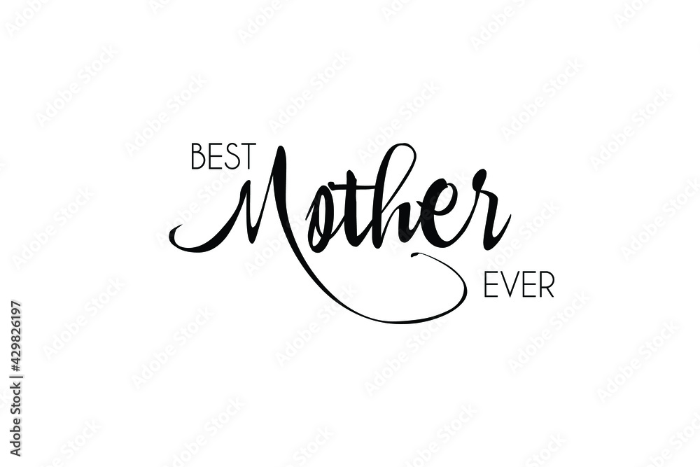 Best Mother Ever. Happy Mother's Day typography card. Vector card, banner, greeting. 