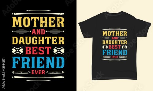Mother's day t shirt design Mother and daughter best friend ever