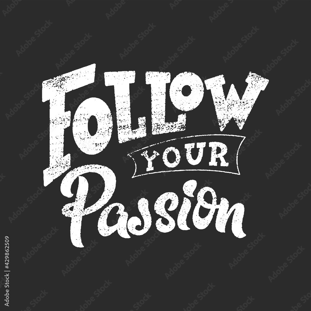 Obraz premium Hand lettering typography poster on blackboard background with chalk. Quote about passion. Inspiration and positive poster with calligraphic letter. Vector illustration