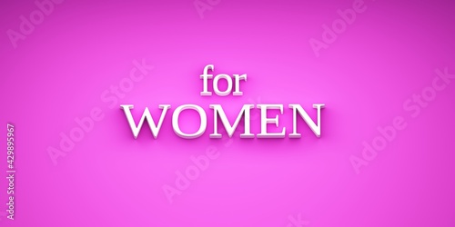 For Women Word Writing. 3D Render Illustration banner