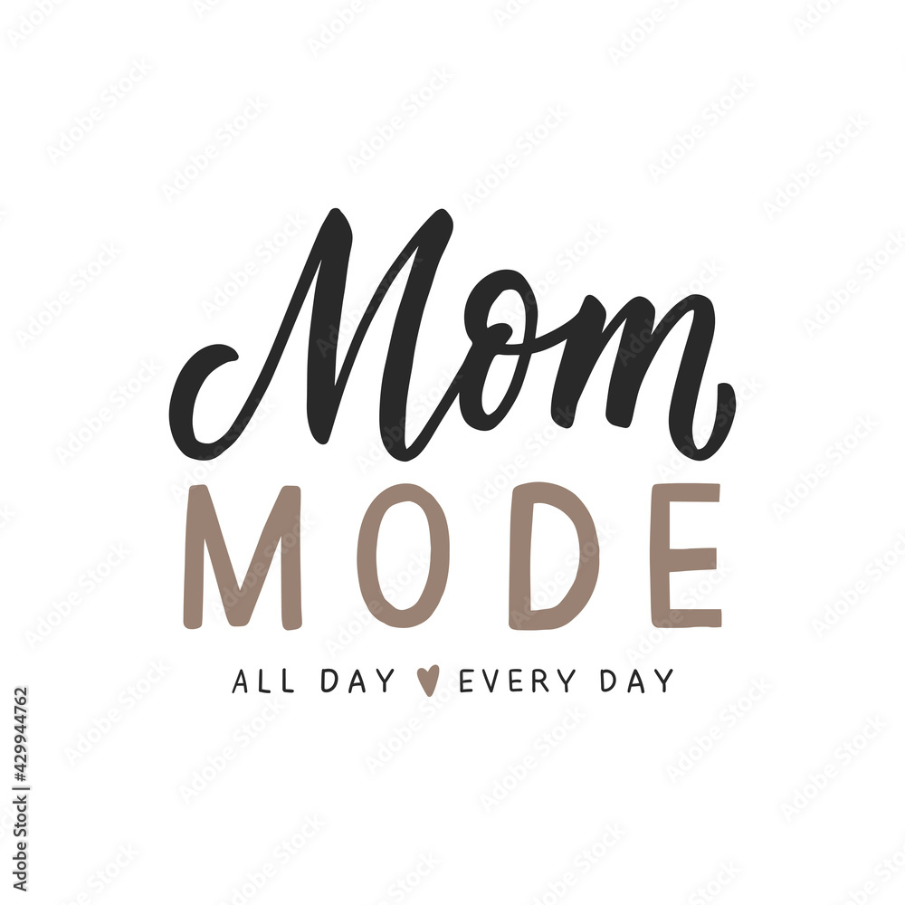 Mom mode hand drawn lettering slogan for print, sublimation, apparel design. Print for mom's t-shirts.