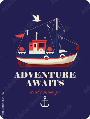 Vector banner with a fishing boat on a dark blue background and the words Adventure awaits and I must go. Illustration on the theme of travel, adventure and discovery in a flat style