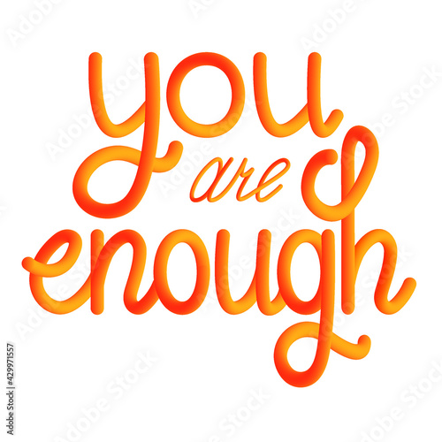 You are Enough - hand drawn Vector Lettering isolated on white background. Self care, acceptance concept. Positive affirmation. You are enough poster with inspirational quote. Letters with gradient.