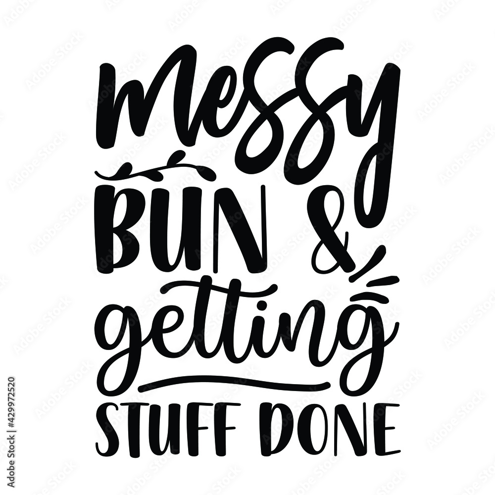 messy bun & getting stuff done messy bun & getting stuff done