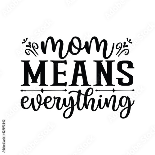 mom means everything