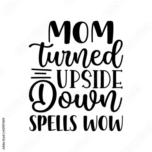 mom turned upside down spells wow