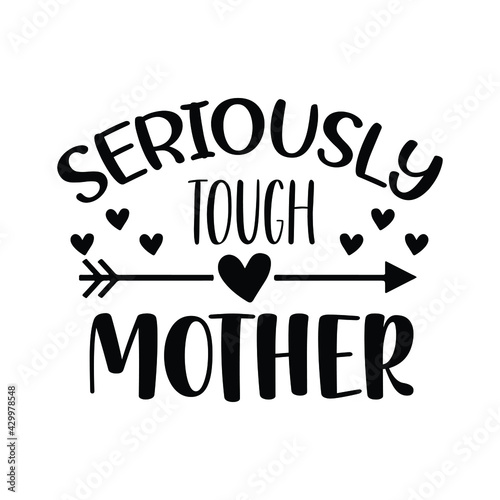 seriously tough mother