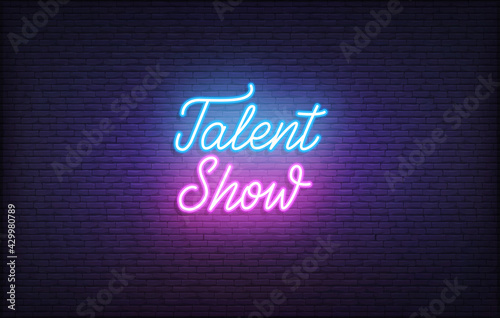 Talent Show neon sign. Glowing neon lettering Talent Show template