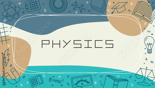 Vector design templates for Physics in simple modern style with line school elements. Cover for a tutorial, banner, poster, presentation, splash screen, or project.