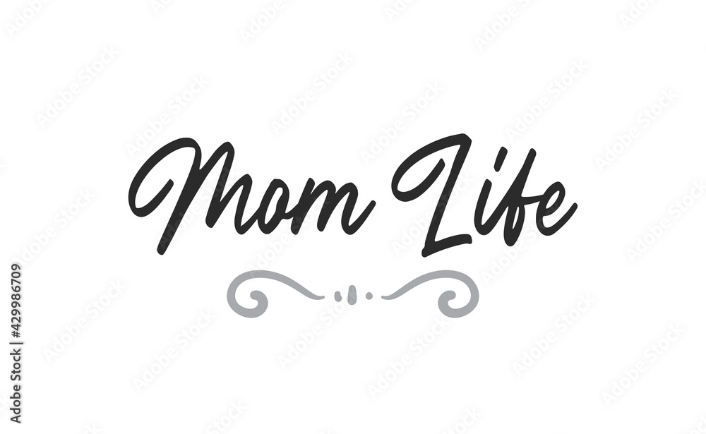 Mom life lettering. Calligraphy vector design. Good for t shirt print, greeting card, poster, mug, and gift design.