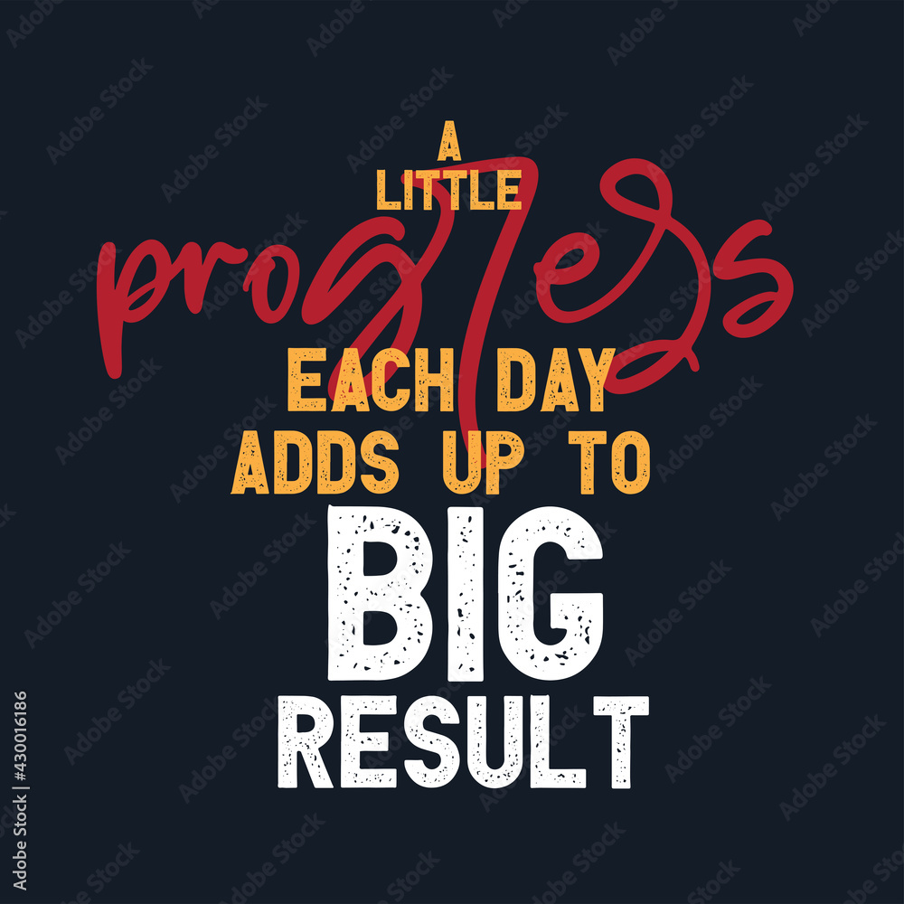 Fitness Quote T-Shirt Design and Poster. Motivational Gym and Workout Vector. A little progress each day adds up to big result Fitness Quote T-Shirt Design and Poster. Motivational Gym and Workout Vector. A little progress each day adds up to big result