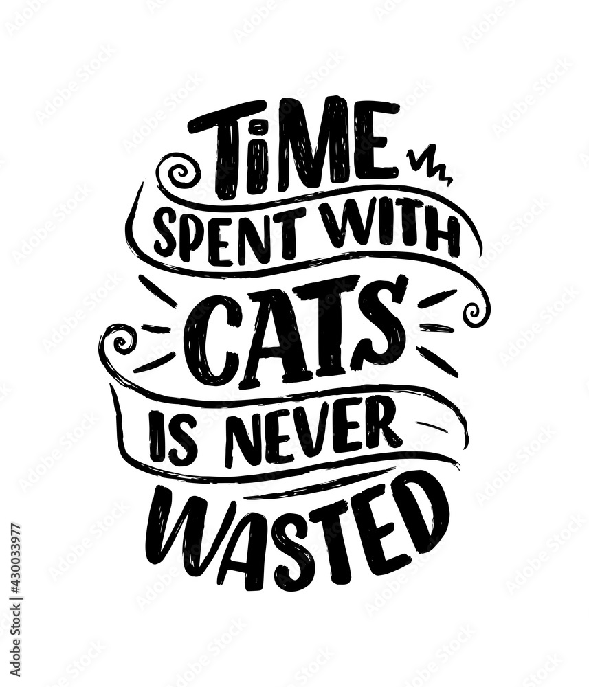 Funny lettering quote about cats for print in hand drawn style. Creative typography slogan design for posters. Cartoon vector illustration.