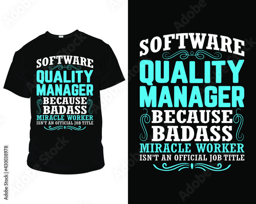 software quality manager because badass miracle worker isn't an official job title t-shirt design template,