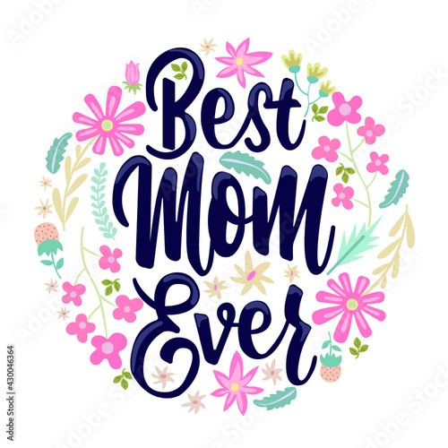 The best mom ever. Vector illustration. Flower and green. Happy mothets day. Spring