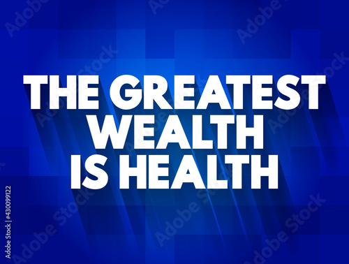 The Greatest Wealth Is Health text quote, concept background