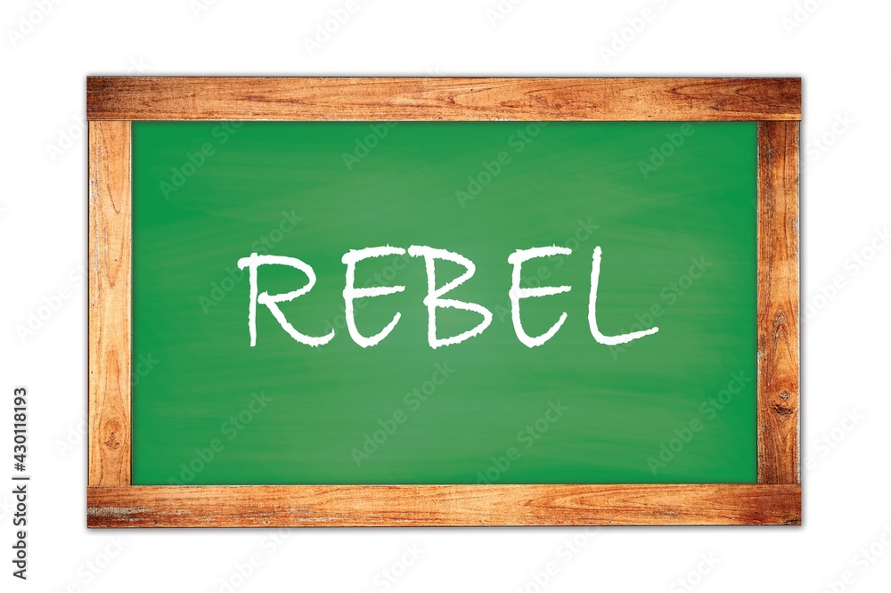 REBEL text written on green school board. REBEL text written on green school board.