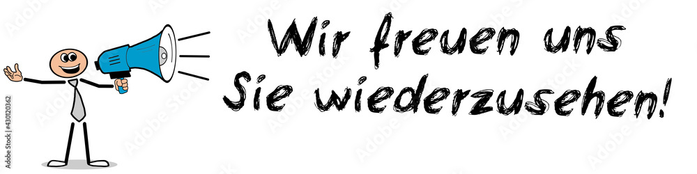 Wir freuen uns Sie wiederzusehen! Wir freuen uns Sie wiederzusehen!