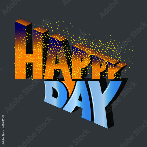 vector inscription "happy day" from volumetric letters. beautiful bright lettering in isolated composition. bright pattern for printing on stickers, posters, T-shirts