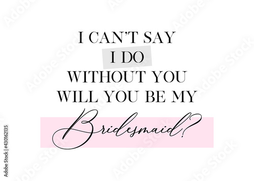Wedding, bachelorette party, hen party or bridal shower hand written calligraphy card, banner or poster graphic design lettering vector element. Will you be my Bridesmaid? quote