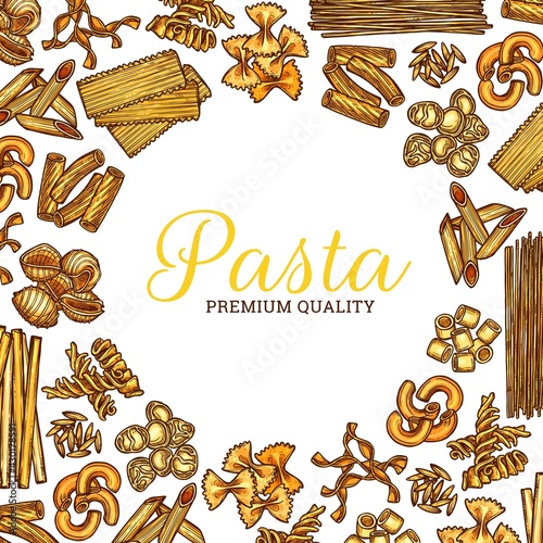 Italian pasta sketch round poster, vector Italy cuisine spaghetti and macaroni. Italian pasta food poster for restaurant menu with fusilli, fettuccine or tagliatelle and penne or ravioli pasta sketch
