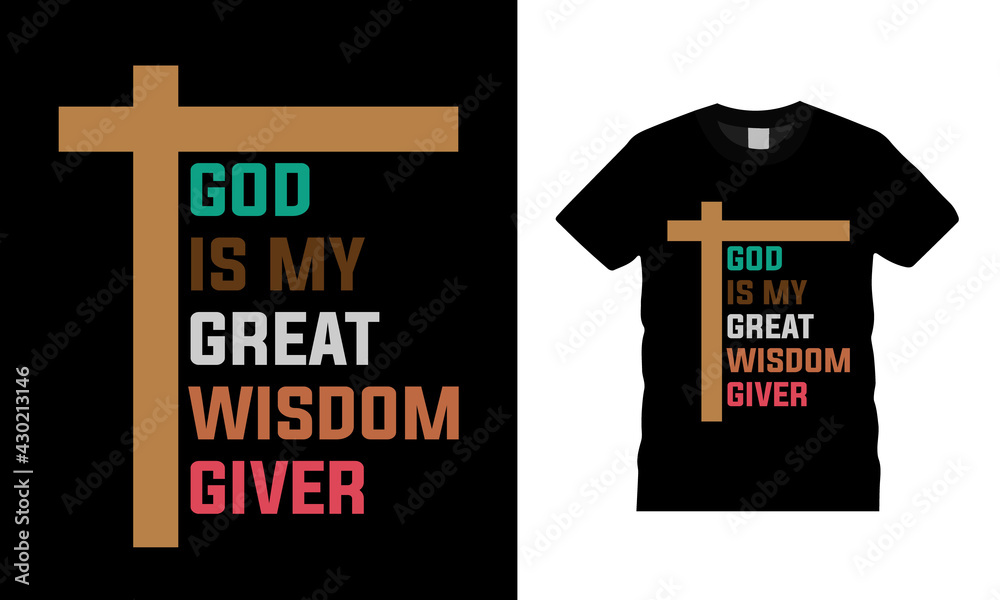 God Is My Great Wisdom Giver T shirt , vector, apparel, template, vintage, eps 10, typography, jesus t shirt design God Is My Great Wisdom Giver T shirt , vector, apparel, template, vintage, eps 10, typography, jesus t shirt design