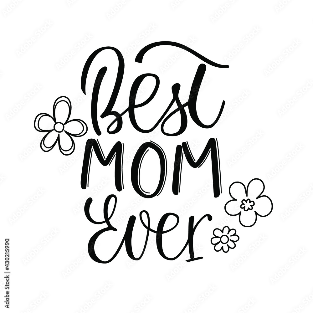 Best mom ever handlettering quote. Greeting card to Mother's day. Congratulation to mom's birthday. Best mom ever handlettering quote. Greeting card to Mother's day. Congratulation to mom's birthday.