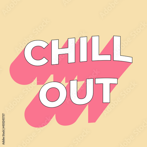 Fun typography art, chill out quote with long shadow digital vector art.