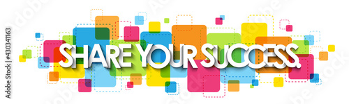 SHARE YOUR SUCCESS. colorful vector typography banner isolated on white background