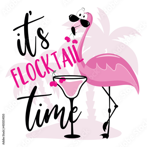 I'ts Flocktail Time - funny Summer slogan with flamingo and cocktail glass. Good for T shirt print, poster, banner, label, decor.