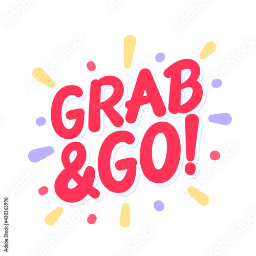 Grab and Go. Vector lettering banner. Vector illustration.