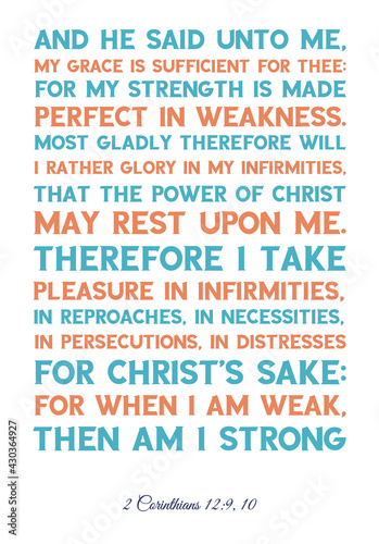 And he said unto me, My grace is sufficient for thee for my strength is made perfect in weakness . Bible verse quote
