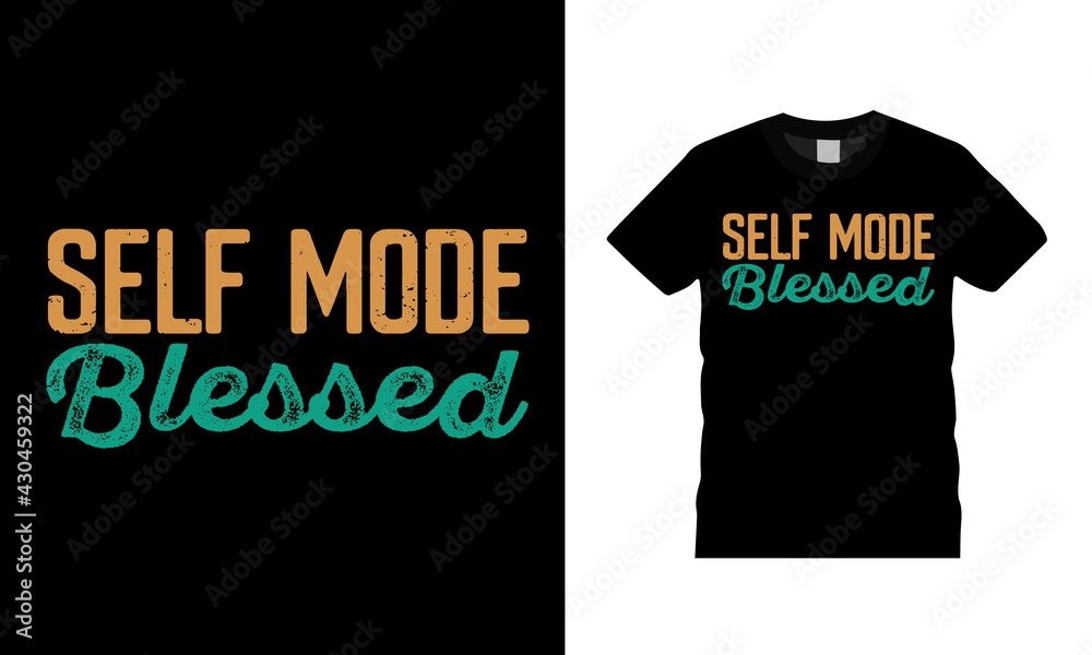 Self Mode Blessed T shirt Design, vector, apparel, eps 10, template, typography t shirt Self Mode Blessed T shirt Design, vector, apparel, eps 10, template, typography t shirt