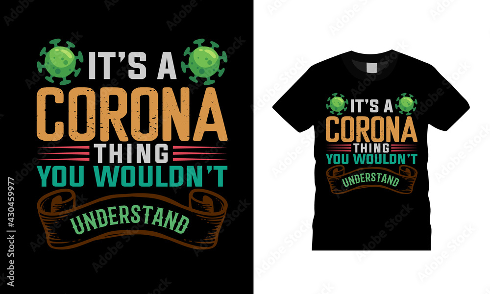 It's A Corona Thing You Wouldn't Understand t shirt, apparel, vector, eps 10, typography, vintage, corona virus t shirt design It's A Corona Thing You Wouldn't Understand t shirt, apparel, vector, eps 10, typography, vintage, corona virus t shirt design