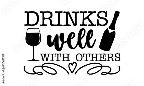 Drinks well with others - Alcohol t shirts design, Hand drawn lettering phrase, Calligraphy t shirt design, Isolated on white background, svg Files for Cutting Cricut and Silhouette, EPS 10