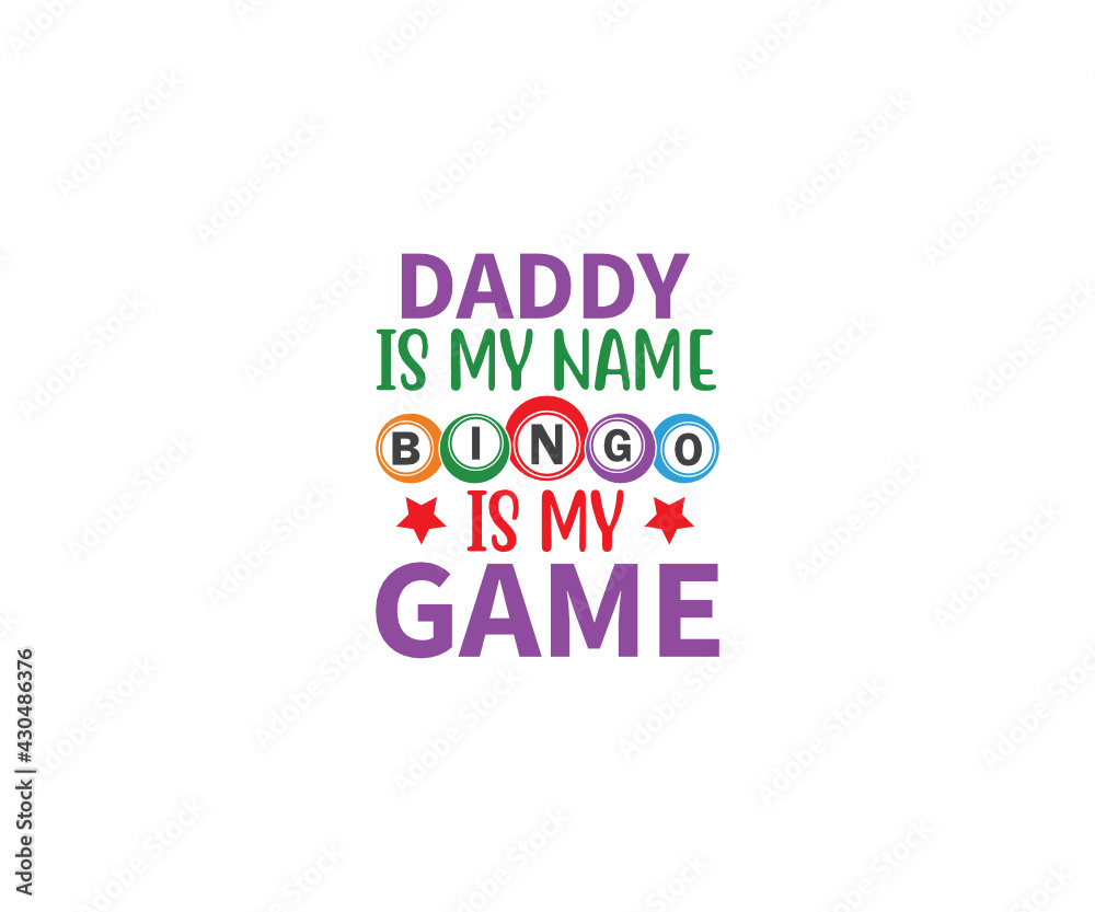 Daddy Is My Name Bingo Is My Game, Funny Bingo Quote, Bingo Cutting File, Bingo shirt design vector, Bingo typography, gift for bingo player, Bingo lover svg Daddy Is My Name Bingo Is My Game, Funny Bingo Quote, Bingo Cutting File, Bingo shirt design vector, Bingo typography, gift for bingo player, Bingo lover svg
